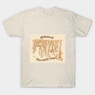 Ethanol, the early years T-Shirt